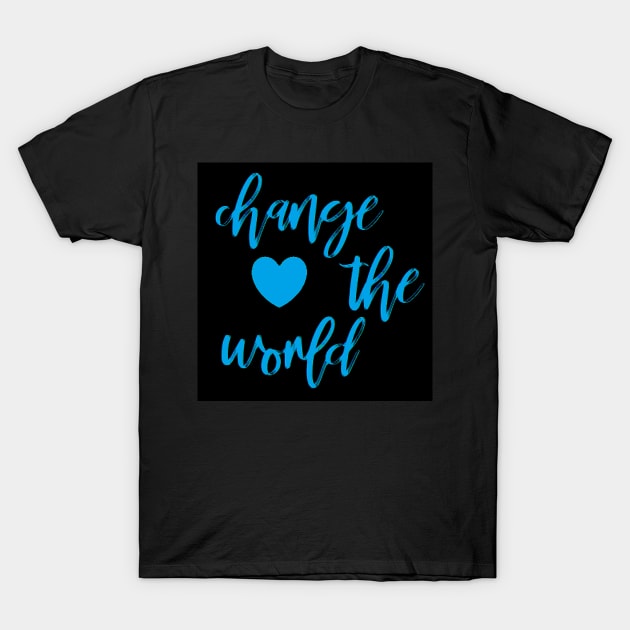 Change The World by Suzy Hager T-Shirt by suzyhager